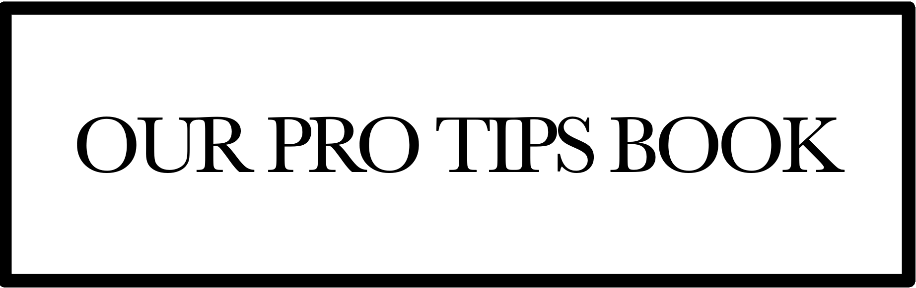 OUR PRO TIPS BOOK